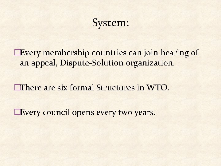 System: �Every membership countries can join hearing of an appeal, Dispute-Solution organization. �There are System: �Every membership countries can join hearing of an appeal, Dispute-Solution organization. �There are