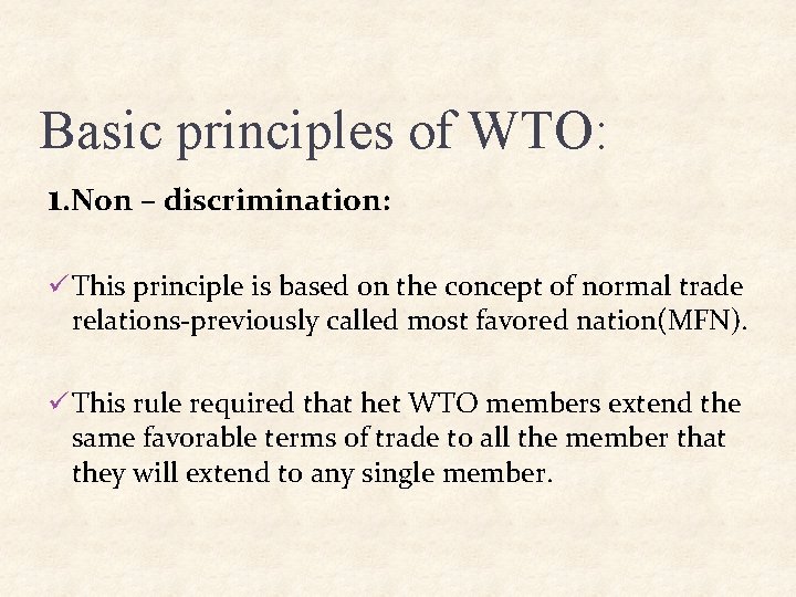 Basic principles of WTO: 1. Non – discrimination: ü This principle is based on Basic principles of WTO: 1. Non – discrimination: ü This principle is based on