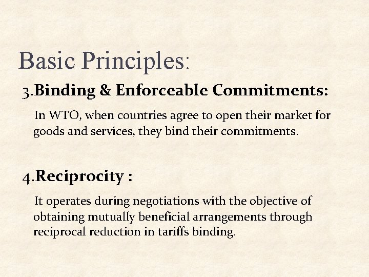 Basic Principles: 3. Binding & Enforceable Commitments: In WTO, when countries agree to open Basic Principles: 3. Binding & Enforceable Commitments: In WTO, when countries agree to open