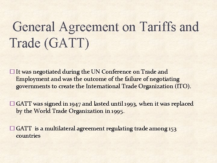 General Agreement on Tariffs and Trade (GATT) � It was negotiated during the UN General Agreement on Tariffs and Trade (GATT) � It was negotiated during the UN