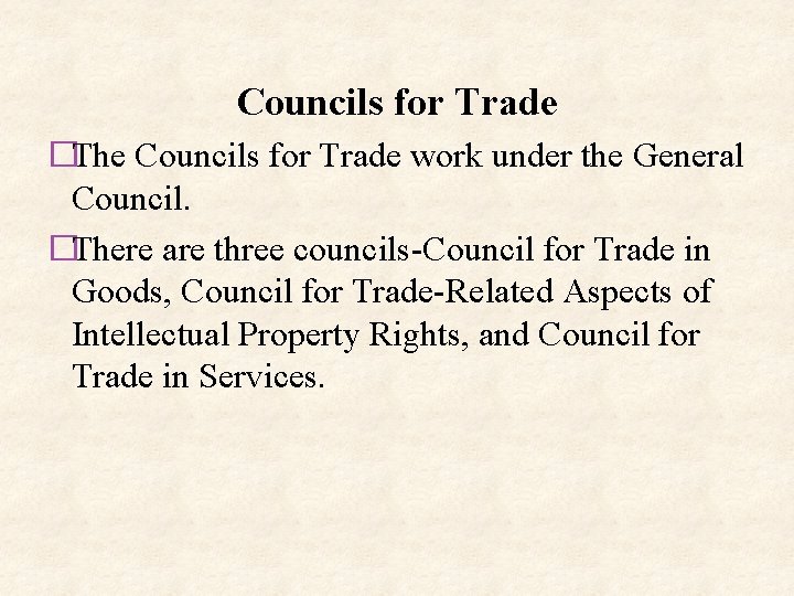 Councils for Trade �The Councils for Trade work under the General Council. �There are Councils for Trade �The Councils for Trade work under the General Council. �There are