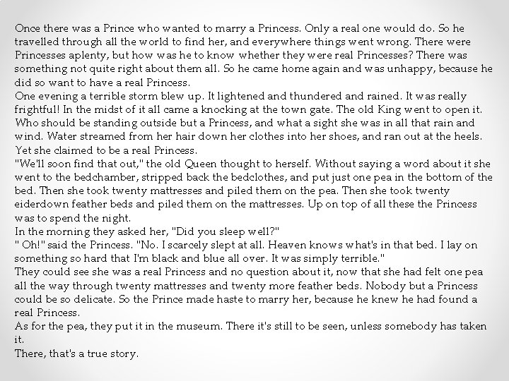 Once there was a Prince who wanted to marry a Princess. Only a real