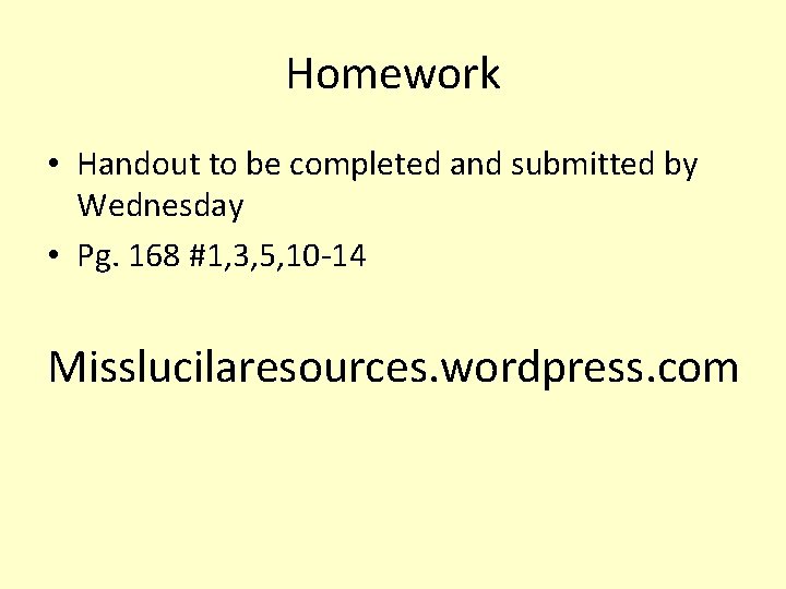 Homework • Handout to be completed and submitted by Wednesday • Pg. 168 #1,