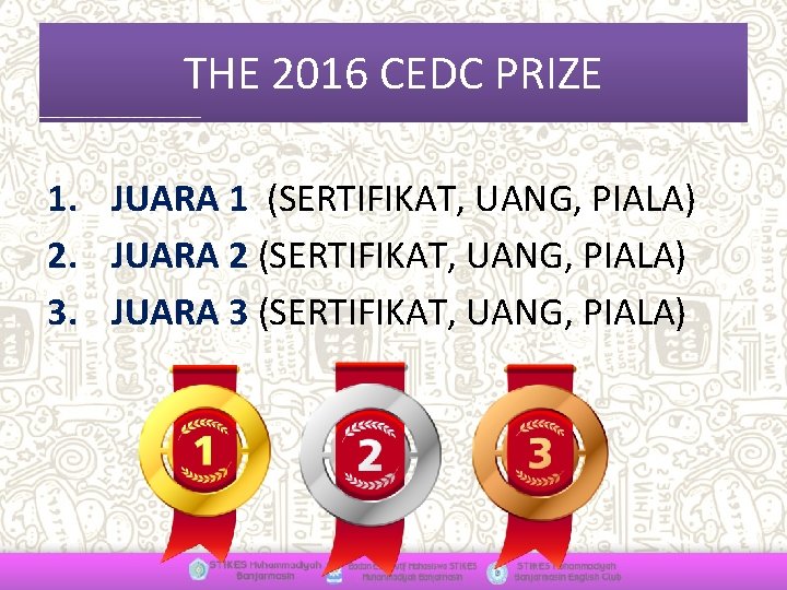 THE 2016 CEDC PRIZE 1. JUARA 1 (SERTIFIKAT, UANG, PIALA) 2. JUARA 2 (SERTIFIKAT,