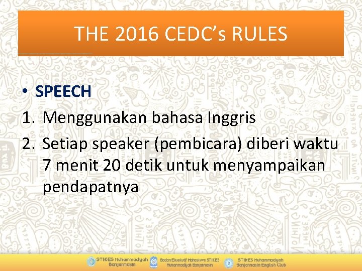 THE 2016 CEDC’s RULES • SPEECH 1. Menggunakan bahasa Inggris 2. Setiap speaker (pembicara)