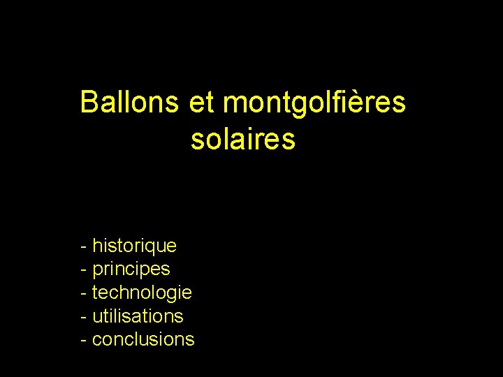Ballons et montgolfières solaires - historique - principes - technologie - utilisations - conclusions