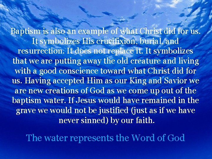 Baptism is also an example of what Christ did for us. It symbolizes His