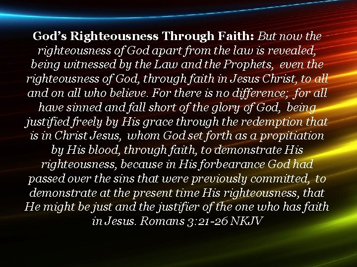 God’s Righteousness Through Faith: But now the righteousness of God apart from the law