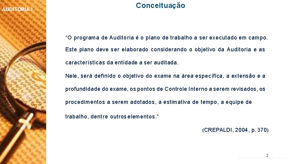 AUDITORIA I Conceituação “O programa de Auditoria é o plano de trabalho a ser