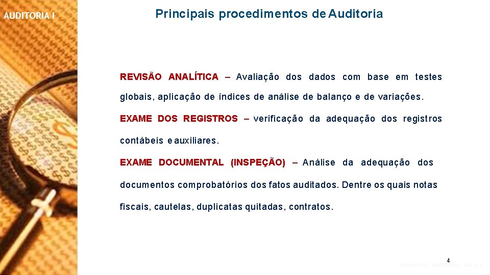 AUDITORIA I Principais procedimentos de Auditoria REVISÃO ANALÍTICA – Avaliação dos dados com base