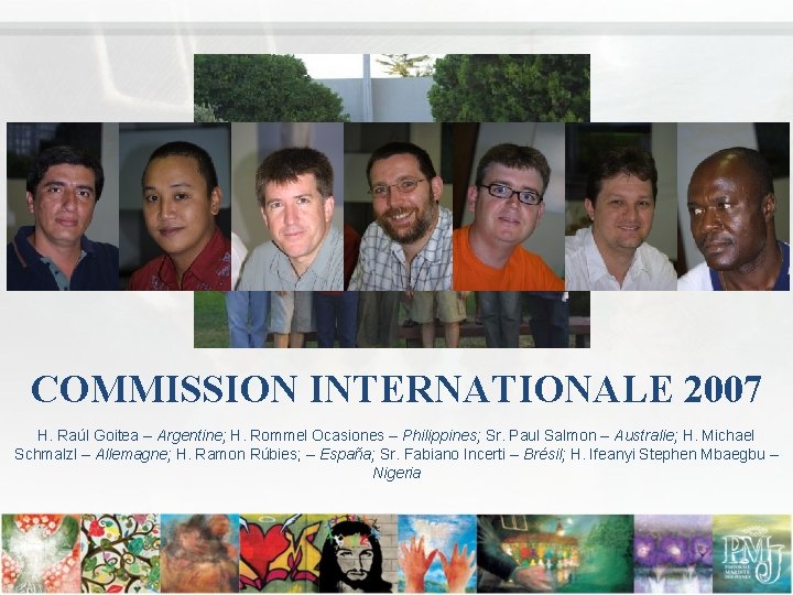 COMMISSION INTERNATIONALE 2007 H. Raúl Goitea – Argentine; H. Rommel Ocasiones – Philippines; Sr.