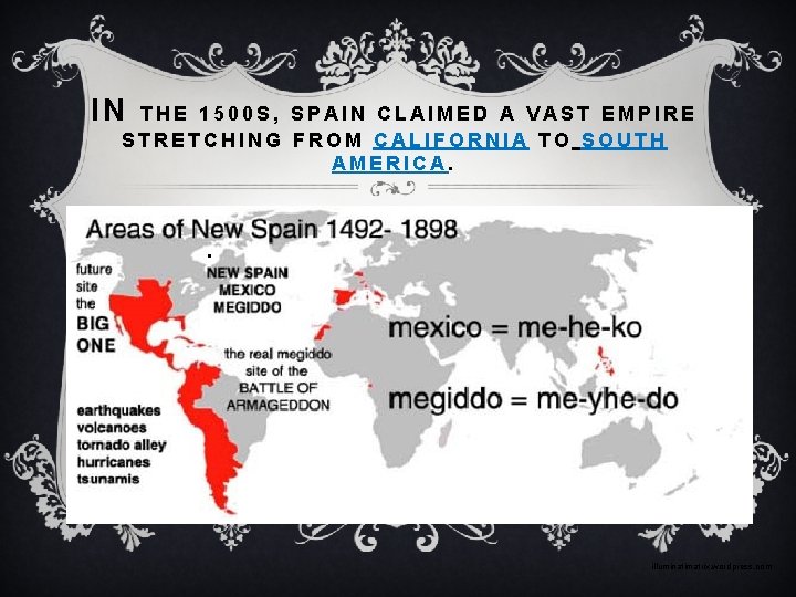 IN THE 1500 S, SPAIN CLAIMED A VAST EMPIRE STRETCHING FROM CALIFORNIA TO SOUTH