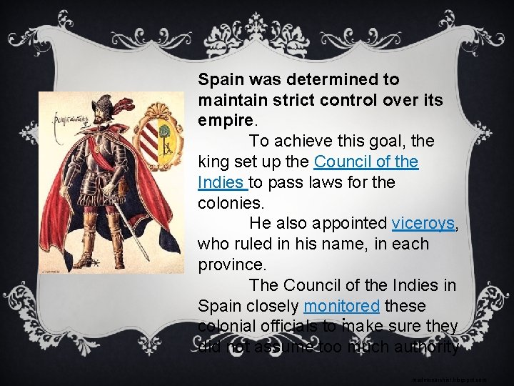 Spain was determined to maintain strict control over its empire. To achieve this goal,