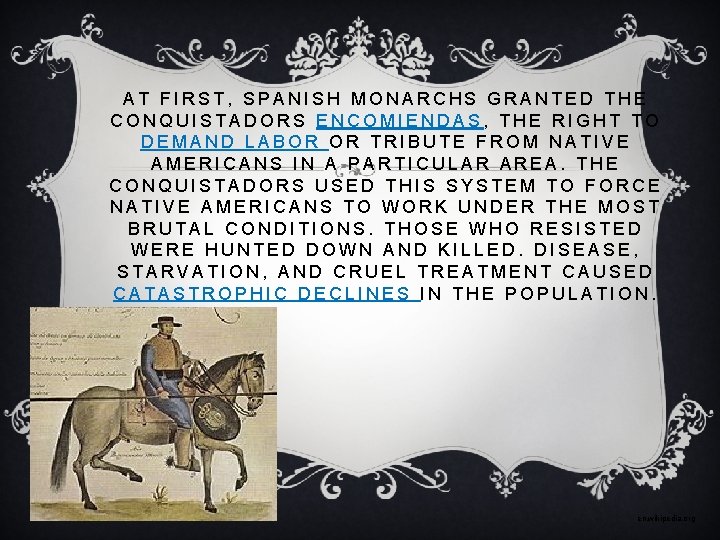 AT FIRST, SPANISH MONARCHS GRANTED THE CONQUISTADORS ENCOMIENDAS, THE RIGHT TO DEMAND LABOR OR