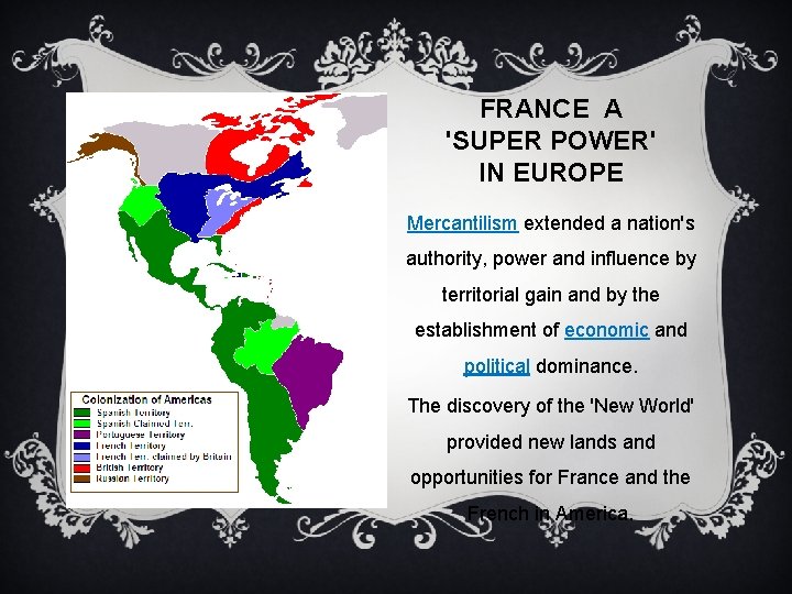 FRANCE A 'SUPER POWER' IN EUROPE Mercantilism extended a nation's authority, power and influence
