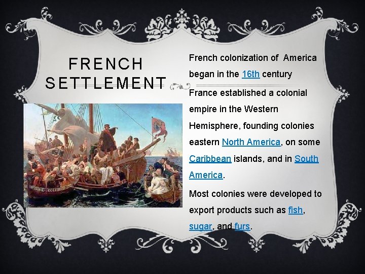 FRENCH SETTLEMENT French colonization of America began in the 16 th century France established