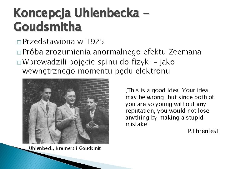 Koncepcja Uhlenbecka Goudsmitha � Przedstawiona w 1925 � Próba zrozumienia anormalnego efektu Zeemana �