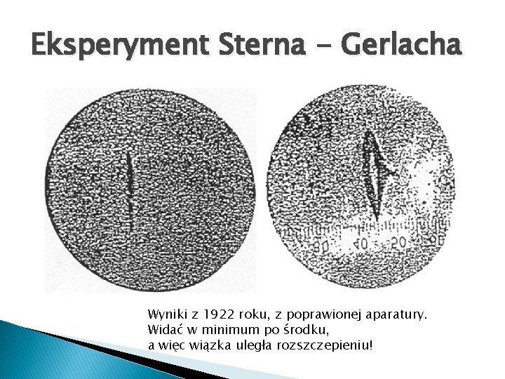 Eksperyment Sterna - Gerlacha Wyniki z 1922 roku, z poprawionej aparatury. Widać w minimum