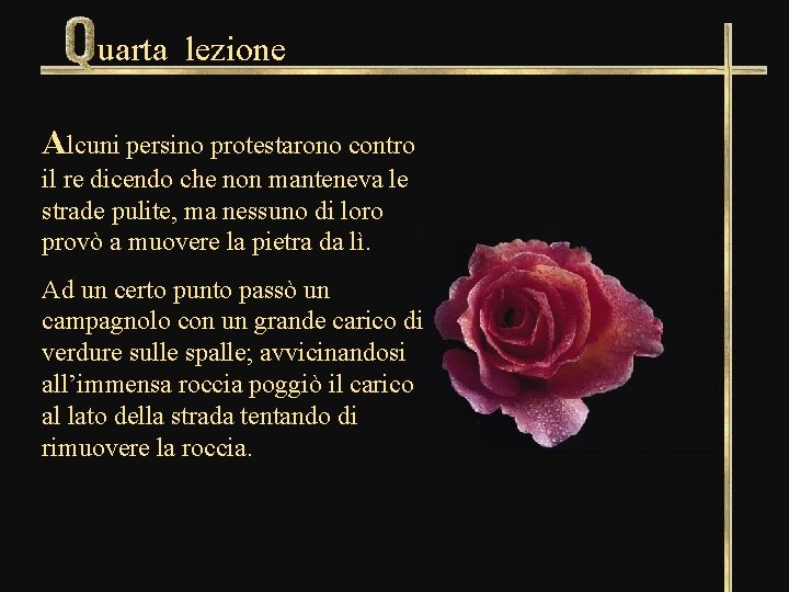 uarta lezione Alcuni persino protestarono contro il re dicendo che non manteneva le strade