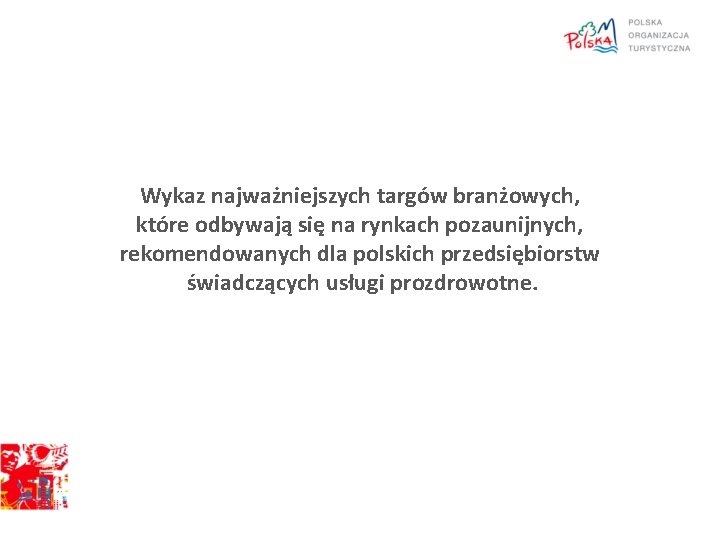 Wykaz najważniejszych targów branżowych, które odbywają się na rynkach pozaunijnych, rekomendowanych dla polskich przedsiębiorstw