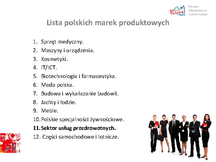 Lista polskich marek produktowych 1. Sprzęt medyczny. 2. Maszyny i urządzenia. 3. Kosmetyki. 4. Lista polskich marek produktowych 1. Sprzęt medyczny. 2. Maszyny i urządzenia. 3. Kosmetyki. 4.