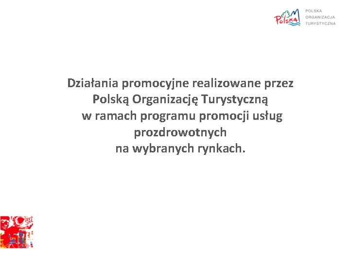 Działania promocyjne realizowane przez Polską Organizację Turystyczną w ramach programu promocji usług prozdrowotnych na