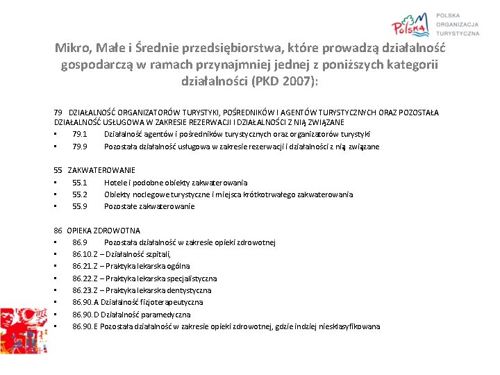 Mikro, Małe i Średnie przedsiębiorstwa, które prowadzą działalność gospodarczą w ramach przynajmniej jednej z