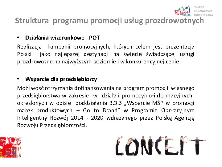 Struktura programu promocji usług prozdrowotnych • Działania wizerunkowe - POT Realizacja kampanii promocyjnych, których