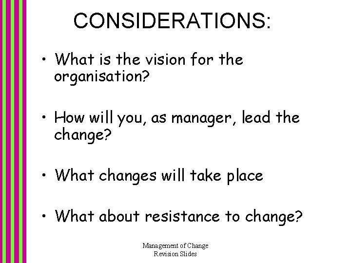 CONSIDERATIONS: • What is the vision for the organisation? • How will you, as CONSIDERATIONS: • What is the vision for the organisation? • How will you, as