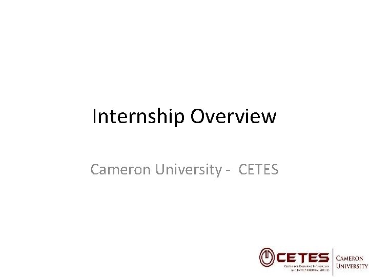 Internship Overview Cameron University - CETES 