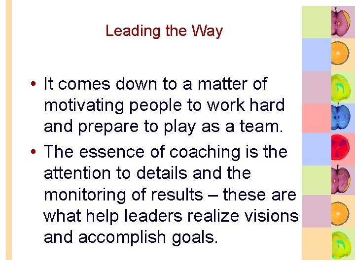 Leading the Way • It comes down to a matter of motivating people to