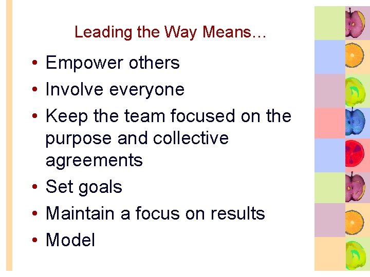 Leading the Way Means… • Empower others • Involve everyone • Keep the team