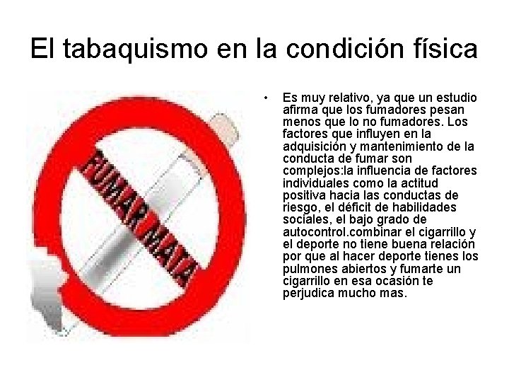 El tabaquismo en la condición física • Es muy relativo, ya que un estudio