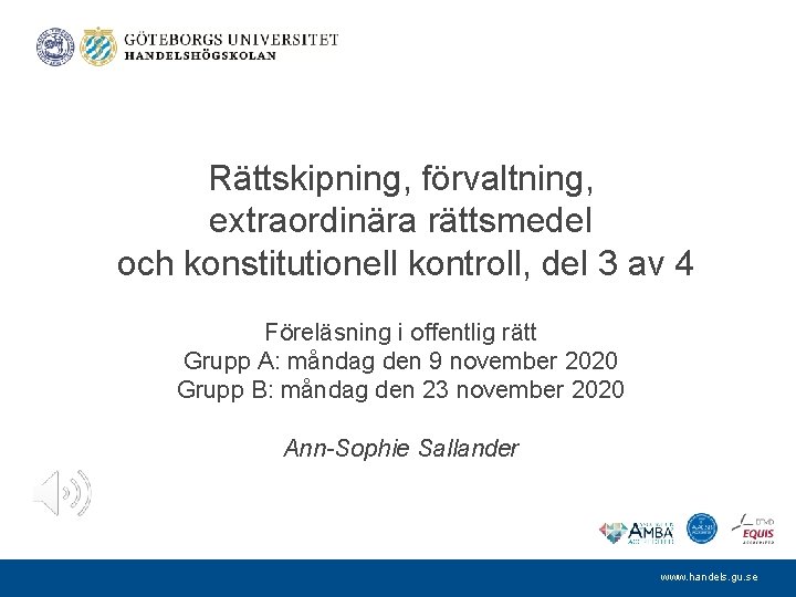 Rättskipning, förvaltning, extraordinära rättsmedel och konstitutionell kontroll, del 3 av 4 Föreläsning i offentlig