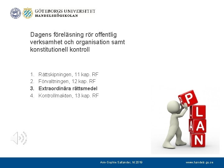 Dagens föreläsning rör offentlig verksamhet och organisation samt konstitutionell kontroll 1. 2. 3. 4.