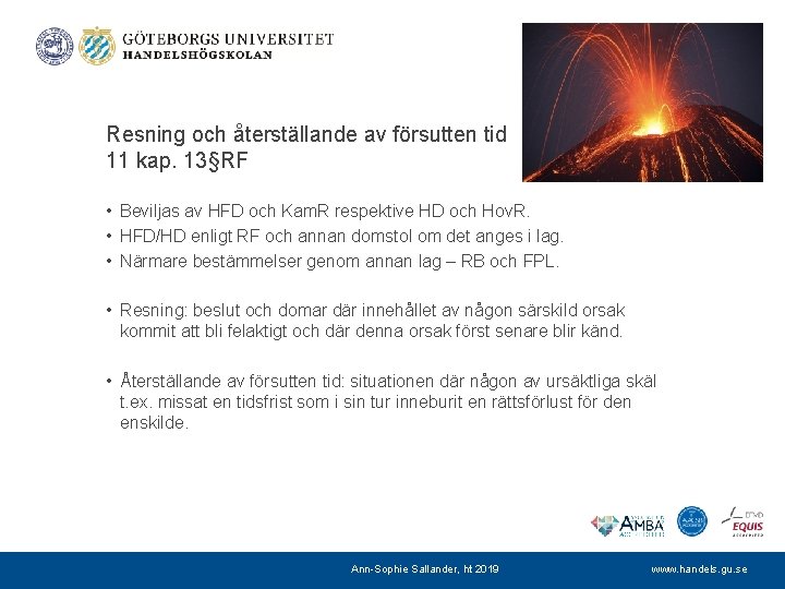 Resning och återställande av försutten tid 11 kap. 13§RF • Beviljas av HFD och