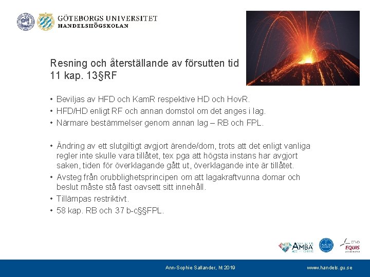 Resning och återställande av försutten tid 11 kap. 13§RF • Beviljas av HFD och