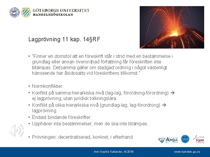 Lagprövning 11 kap. 14§RF • ”Finner en domstol att en föreskrift står i strid