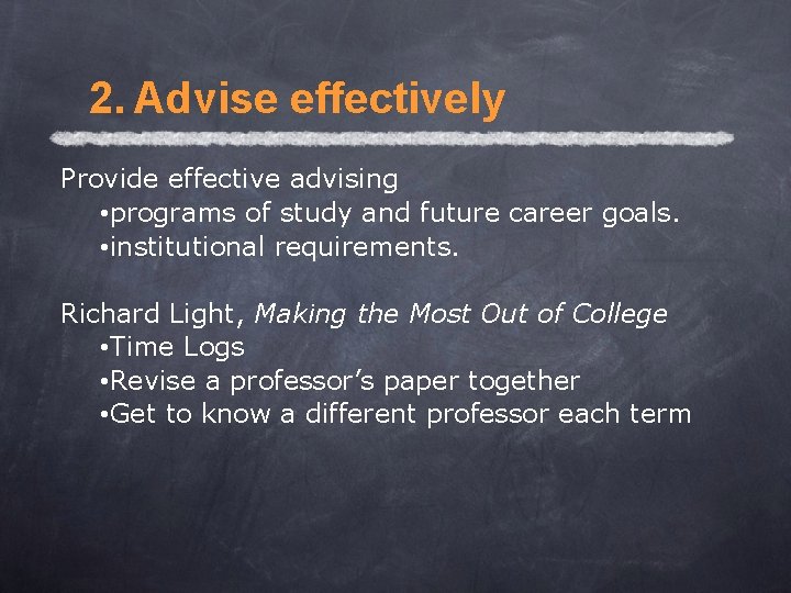 2. Advise effectively Provide effective advising • programs of study and future career goals. 2. Advise effectively Provide effective advising • programs of study and future career goals.