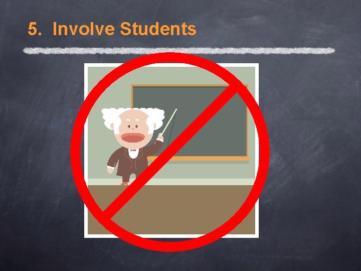 5. Involve Students 