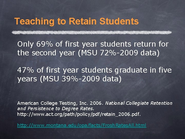 Teaching to Retain Students Only 69% of first year students return for the second