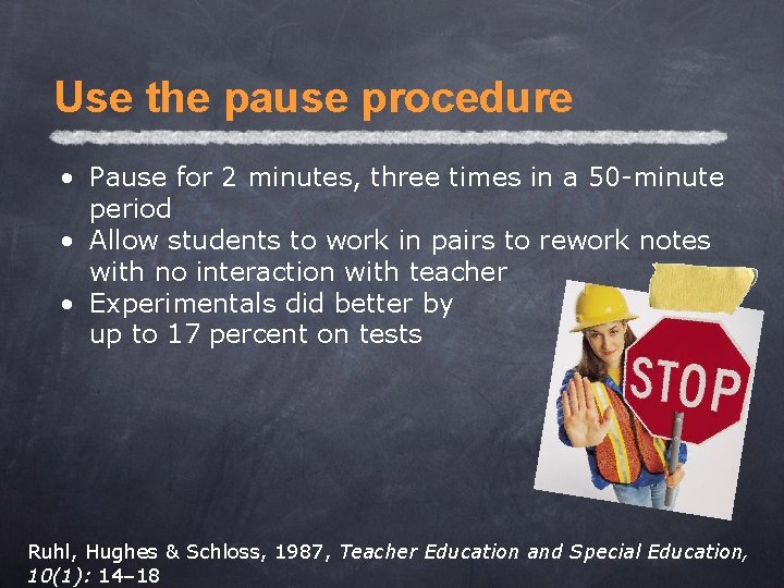 Use the pause procedure • Pause for 2 minutes, three times in a 50