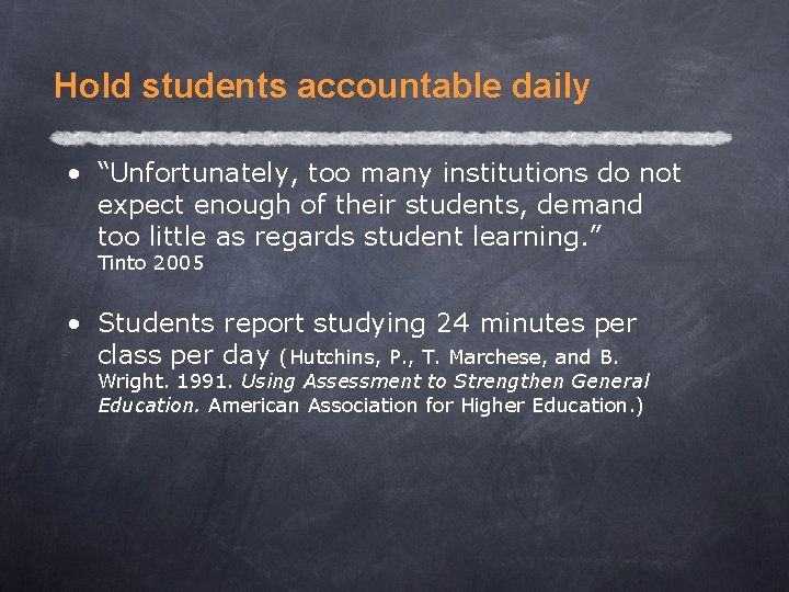 Hold students accountable daily • “Unfortunately, too many institutions do not expect enough of