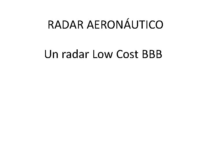RADAR AERONÁUTICO Un radar Low Cost BBB 
