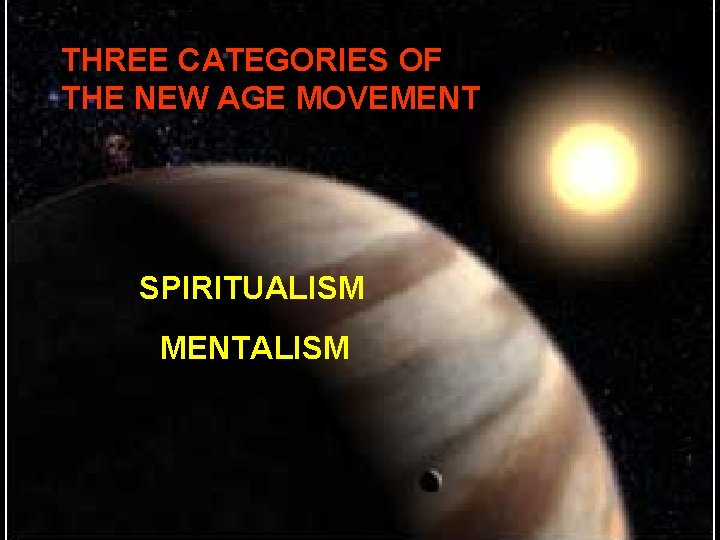 THREE CATEGORIES OF THE NEW AGE MOVEMENT SPIRITUALISM MENTALISM 