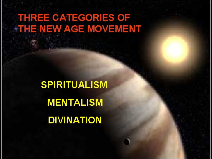 THREE CATEGORIES OF THE NEW AGE MOVEMENT SPIRITUALISM MENTALISM DIVINATION 