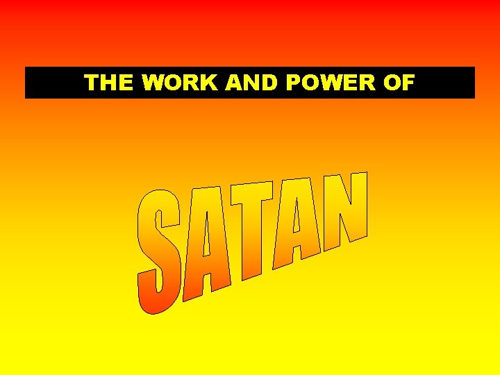 THE WORK AND POWER OF 