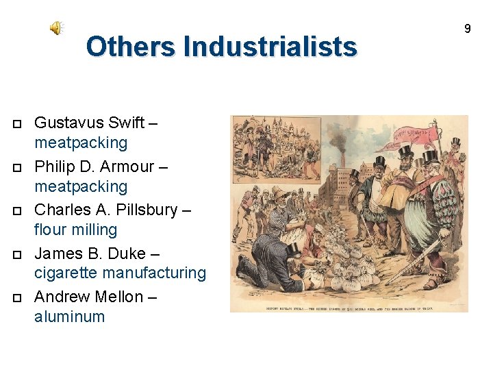 Others Industrialists Gustavus Swift – meatpacking Philip D. Armour – meatpacking Charles A. Pillsbury