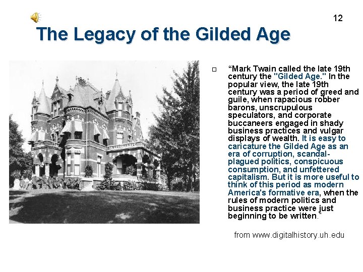 12 The Legacy of the Gilded Age “Mark Twain called the late 19 th