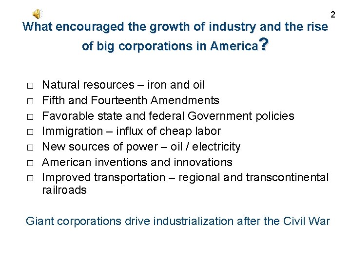 2 What encouraged the growth of industry and the rise of big corporations in